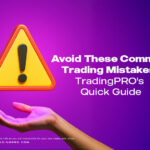 Avoid These Common Trading Mistakes: TradingPRO’s Quick Guide