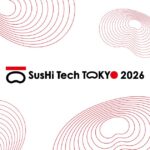 SusHi Tech Tokyo 2026 – งานประชุมนวัตกรรมระดับโลกที่ใหญ่ที่สุดในเอเชีย จะจัดขึ้นที่โตเกียว ขับเคลื่อนเมืองยั่งยืนด้วยเทคโนโลยีขั้นสูง