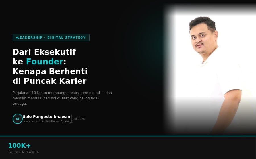 Dari C-Suite ke Founder Posthinks Agency: Kenapa Semakin Banyak Eksekutif Senior Pilih Bangun Agency Sendiri di Usia Produktif?