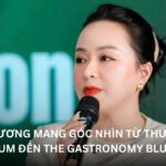 Bà Mai Phương mang góc nhìn từ thương hiệu trà premium đến The Gastronomy Blueprint.