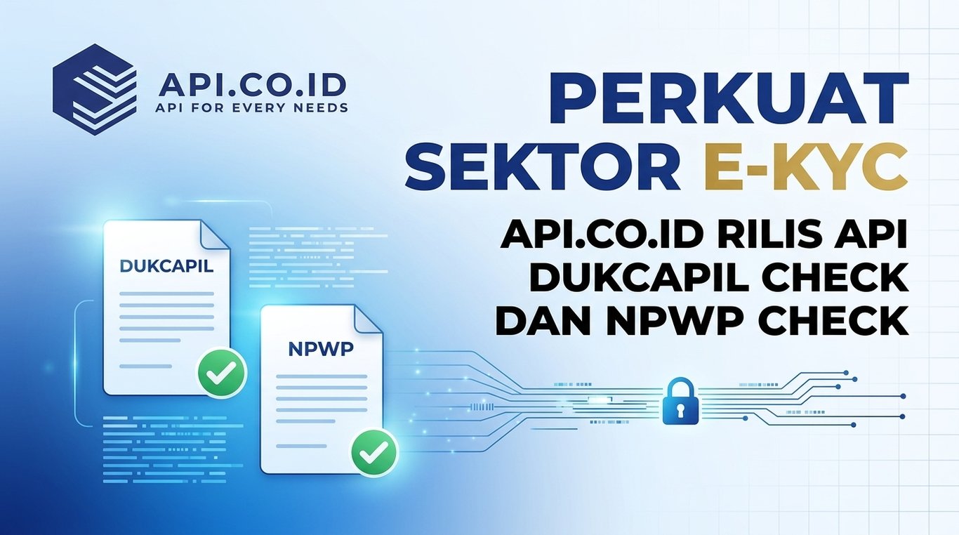 Perkuat Sektor E-KYC, Api.co.id Rilis API Dukcapil Check dan NPWP Check